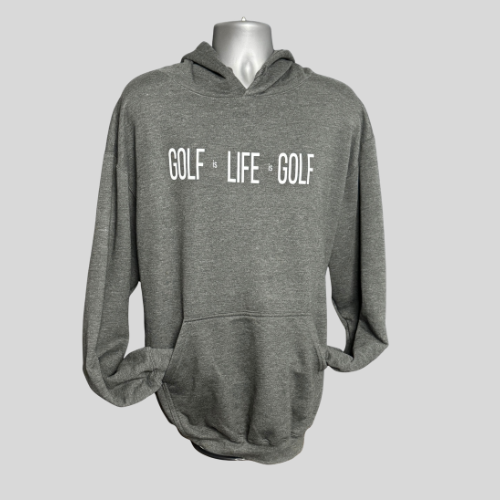 Gray hoodie with 'GOLF IS LIFE IS GOLF' text on a gray background